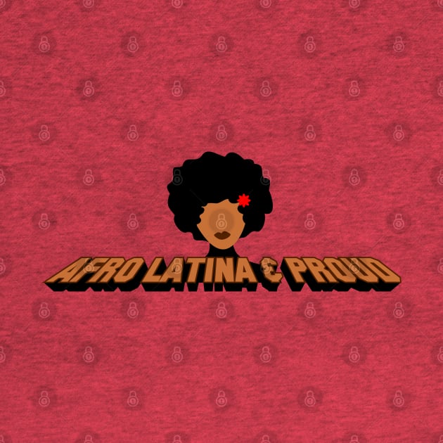 Afro Latina & Proud by MiamiTees305